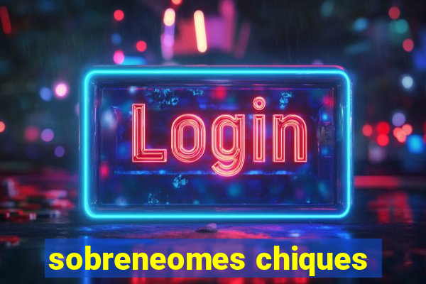 sobreneomes chiques